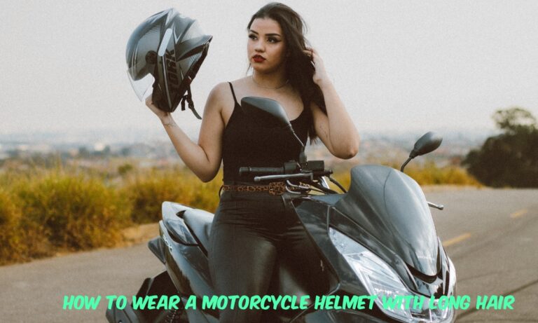 how to wear a motorcycle helmet with long hair