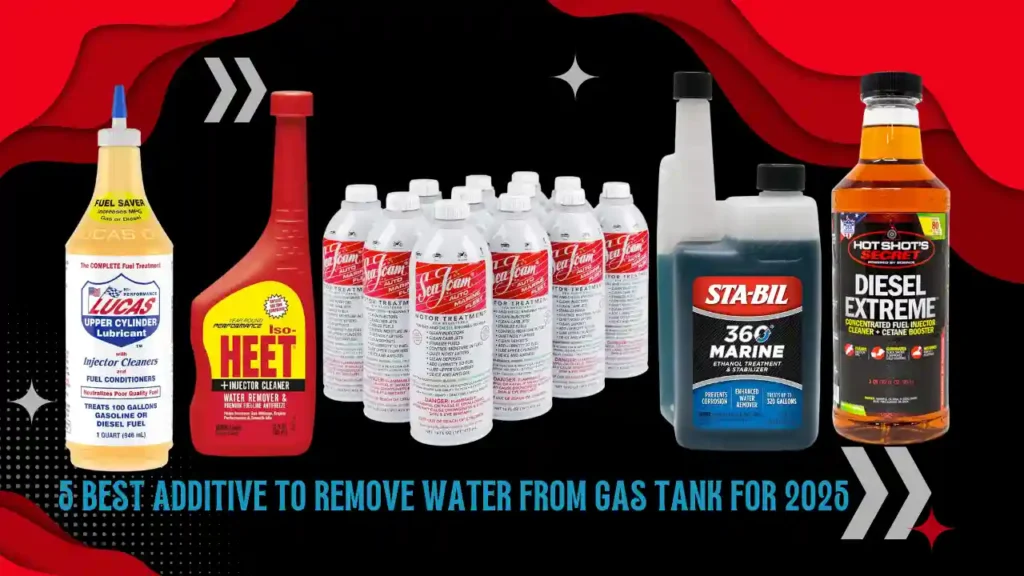 Best Additive to Remove Water from Gas Tank 2025