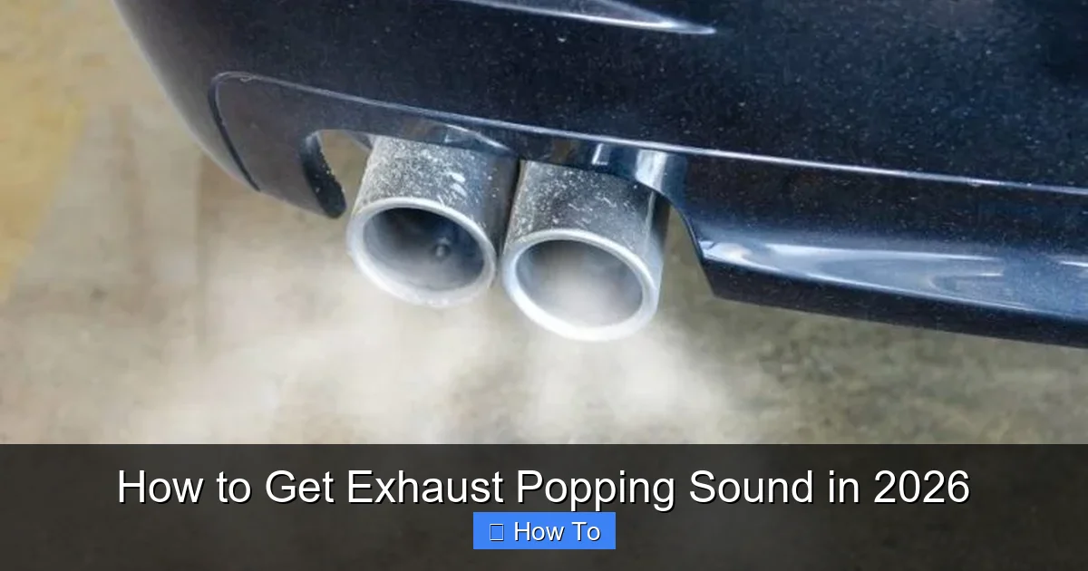 How to Get Exhaust Popping Sound in 2026